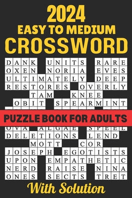 Cover Image for 2024 Easy To Medium Crossword Puzzle Book For Adults With Solution: Large Print New 100 page Crossword Puzzle Book -- John Ma Thigpen, Paperback