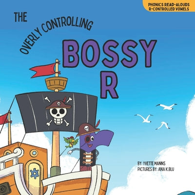 Cover Image for The Overly Controlling Bossy R -- Yvette Manns, Paperback