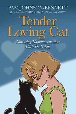 Cover Image for Tender Loving Cat: Nurturing Happiness in Your Cat's Daily Life -- Pam Johnson Bennett, Paperback