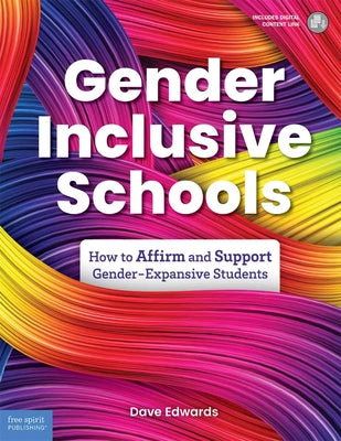 Cover Image for Gender-Inclusive Schools: How to Affirm and Support Gender-Expansive Students -- Dave Edwards, Paperback