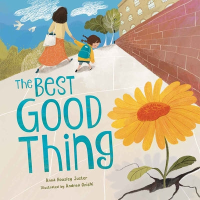 Cover Image for The Best Good Thing: Discovering Joy on a Very Bad, Smad Day -- Anna Housley Juster, Hardcover