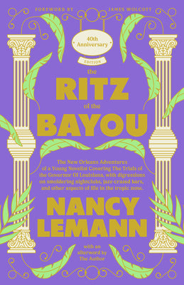 Cover Image for The Ritz of the Bayou: The New Orleans Adventures of a Young Novelist Covering the Trials of the Governor of Louisiana, with Digressions on Smoldering -- Nancy Lemann, Hardcover