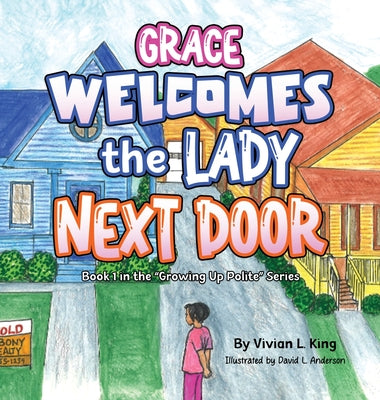 Cover Image for Grace Welcomes the Lady Next Door -- Vivian L. King, Hardcover