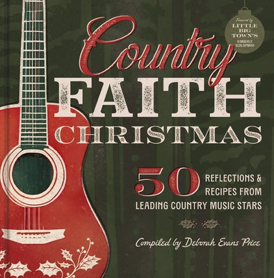 Cover Image for Country Faith Christmas: 50 Reflections and Recipes from Leading Country Music Stars -- Deborah Evans Price, Hardcover