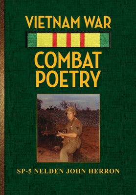 Cover Image for Vietnam War Combat Poetry -- Sp-5 Nelden John Herron, Hardcover