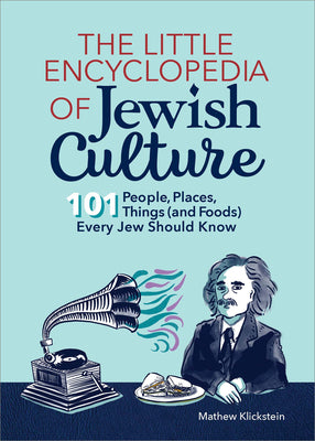 Cover Image for The Little Encyclopedia of Jewish Culture: 101 People, Places, Things (and Foods) Every Jew Should Know -- Mathew Klickstein, Paperback