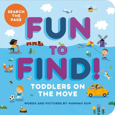 Cover Image for Fun to Find!: Toddlers on the Move -- Hannah Sun, Board Books