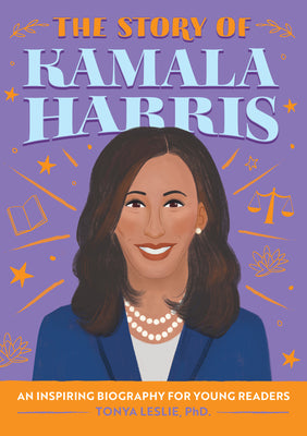 Cover Image for The Story of Kamala Harris: An Inspiring Biography for Young Readers -- Tonya Leslie, Hardcover