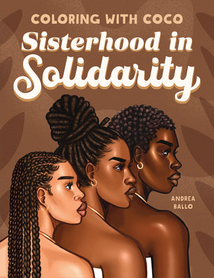 Cover Image for Coloring with Coco: Sisterhood in Solidarity -- Andrea Ballo, Paperback