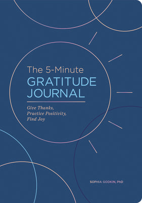 Cover Image for The 5-Minute Gratitude Journal (Deluxe Edition): Give Thanks, Practice Positivity, Find Joy -- Sophia Godkin, Paperback