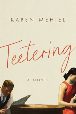 Cover Image for Teetering: A Novel -- Karen Mehiel, Paperback