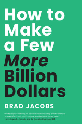 Cover Image for How to Make a Few More Billion Dollars -- Brad Jacobs, Hardcover