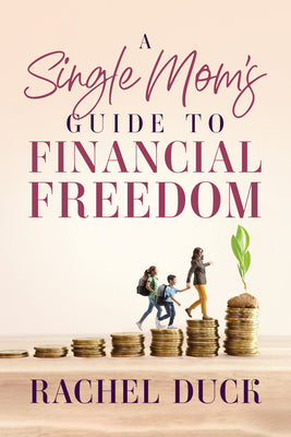 Cover Image for A Single Mom's Guide to Financial Freedom -- Rachel Duck, Hardcover