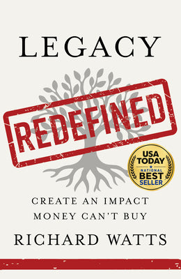 Cover Image for Legacy Redefined: Create an Impact Money Can't Buy -- Richard Watts, Hardcover