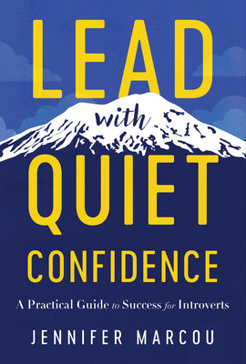 Cover Image for Lead with Quiet Confidence: A Practical Guide to Success for Introverts -- Jennifer Marcou, Hardcover