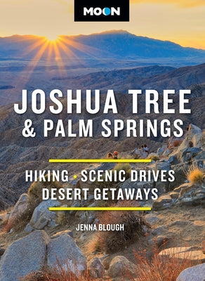 Cover Image for Moon Joshua Tree & Palm Springs: Hiking, Scenic Drives, Desert Getaways -- Jenna Blough, Paperback