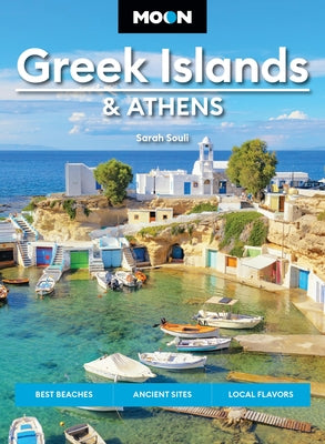 Cover Image for Moon Greek Islands & Athens: Best Beaches, Ancient Sites, Local Flavors -- Sarah Souli, Paperback