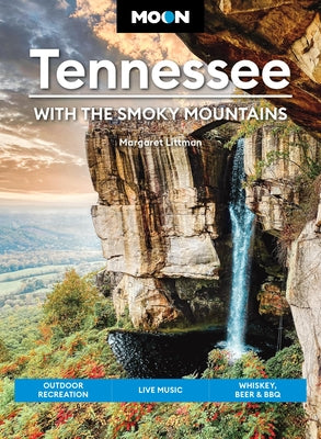 Cover Image for Moon Tennessee: With the Smoky Mountains: Outdoor Recreation, Live Music, Whiskey, Beer & BBQ -- Margaret Littman, Paperback