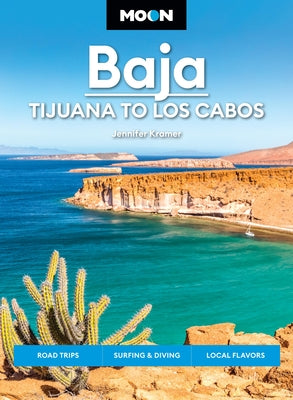 Cover Image for Moon Baja: Tijuana to Los Cabos: Road Trips, Surfing & Diving, Local Flavors -- Jennifer Kramer, Paperback