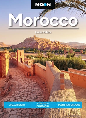 Cover Image for Moon Morocco: Local Insight, Strategic Itineraries, Desert Excursions -- Lucas Peters, Paperback