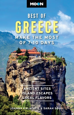 Cover Image for Moon Best of Greece: Make the Most of 7-10 Days -- Joanna Kalafatis, Paperback