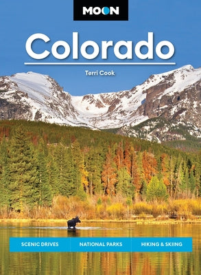 Cover Image for Moon Colorado: Scenic Drives, National Parks, Hiking & Skiing -- Terri Cook, Paperback