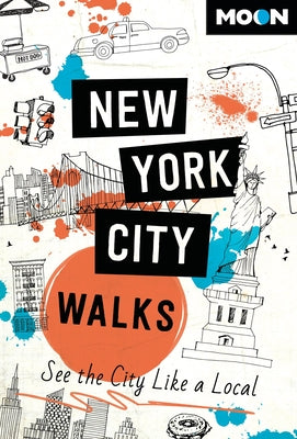 Cover Image for Moon New York City Walks: See the City Like a Local -- Moon Travel Guides, Paperback