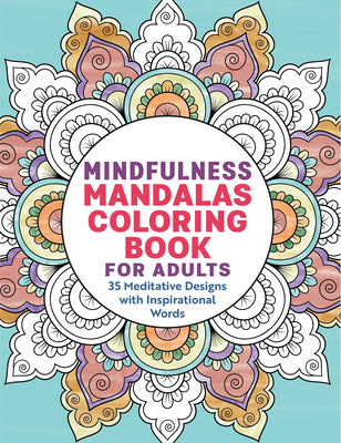 Cover Image for Mindfulness Mandalas Coloring Book for Adults: 35 Meditative Designs with Inspirational Words -- Rockridge Press, Paperback