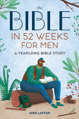 Cover Image for The Bible in 52 Weeks for Men: A Yearlong Bible Study -- Josh Laxton, Paperback