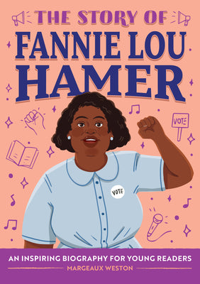 Cover Image for The Story of Fannie Lou Hamer: An Inspiring Biography for Young Readers -- Margeaux Weston, Paperback
