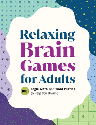 Cover Image for Relaxing Brain Games for Adults: 100+ Logic, Math, and Word Puzzles to Help You Unwind -- Callisto Publishing, Paperback