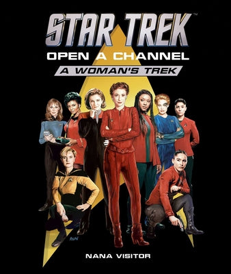 Cover Image for Star Trek: Open a Channel: A Woman's Trek -- Nana Visitor, Hardcover