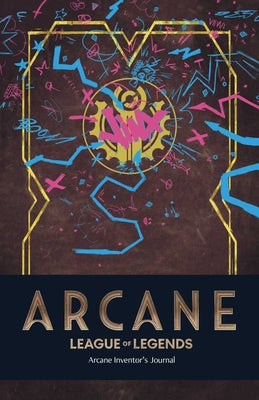Cover Image for Arcane: Inventor's Journal -- Insight Editions, Hardcover