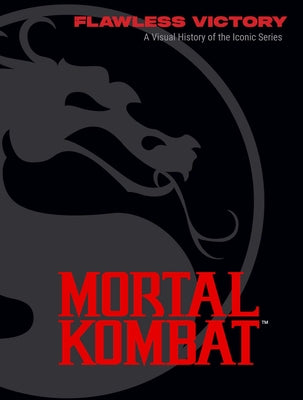 Cover Image for Mortal Kombat: Flawless Victory: A Visual History of the Iconic Series -- Ian Flynn, Hardcover