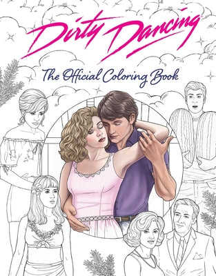Cover Image for Dirty Dancing: The Official Coloring Book -- Paula Rozelle Hanback, Paperback