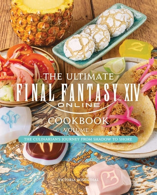 Cover Image for The Ultimate Final Fantasy XIV Cookbook, Vol. 2 -- Victoria Rosenthal, Hardcover