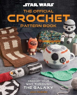 Cover Image for Star Wars: The Official Crochet Pattern Book: Crochet Your Way Through the Galaxy -- Insight Editions, Hardcover