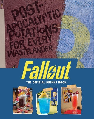 Cover Image for Fallout: The Official Drinks Book: Post-Apocalyptic Potations for Every Wastelander -- Cassandra Reeder, Hardcover