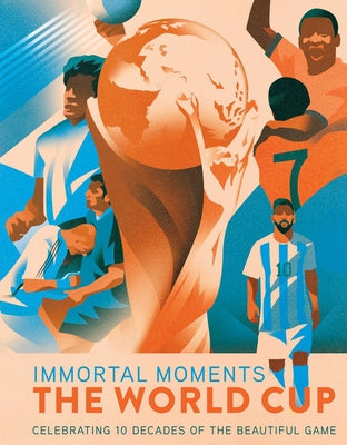 Cover Image for Immortal Moments: The World Cup -- Rick Barba, Hardcover