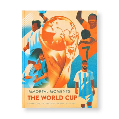 Cover Image for Immortal Moments: The World Cup -- Rick Barba, Hardcover