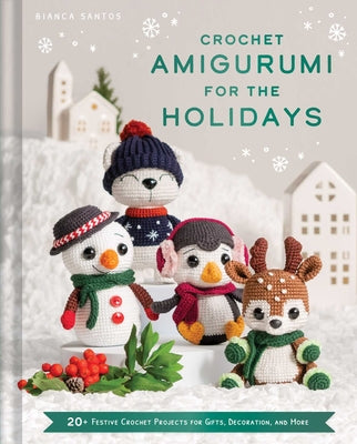 Cover Image for Crochet Amigurumi for the Holidays: 20+ Festive Crochet Projects for Gifts, Decoration, and More -- Bianca Costa Dos Santos Esmanhoto, Hardcover