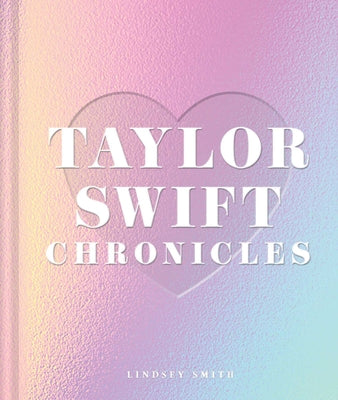 Cover Image for Taylor Swift Chronicles -- Lindsey Smith, Hardcover