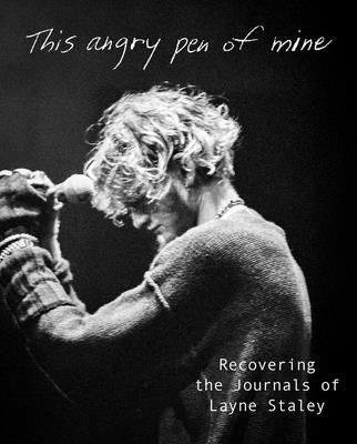 Cover Image for This Angry Pen of Mine: Recovering the Journals of Layne Staley -- Layne Staley, Hardcover