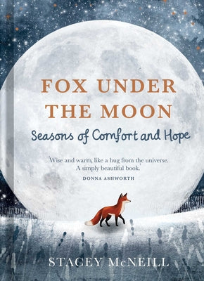 Cover Image for Fox Under the Moon: Seasons of Comfort and Hope -- Stacey McNeill, Hardcover