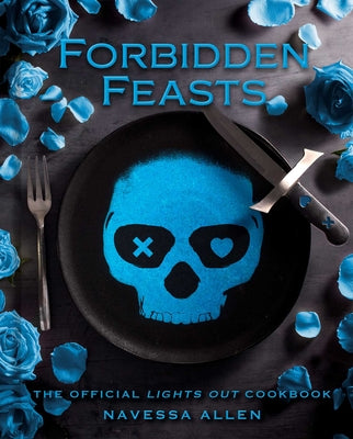 Cover Image for Forbidden Feasts: The Official Lights Out Cookbook -- Navessa Allen, Hardcover