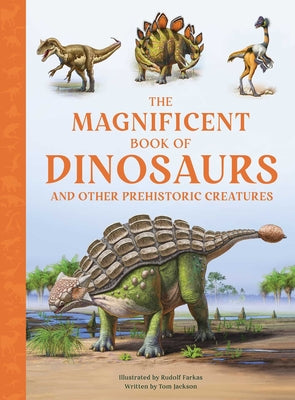Cover Image for The Magnificent Book of Dinosaurs and Other Prehistoric Creatures -- Tom Jackson, Hardcover
