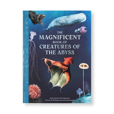 Cover Image for The Magnificent Book of Creatures of the Abyss -- Bethanie Hestermann, Hardcover