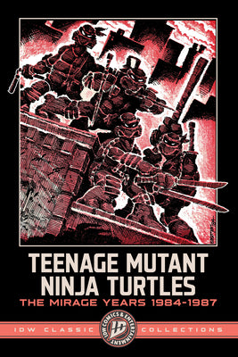 Cover Image for Teenage Mutant Ninja Turtles: The Mirage Years 1984-1987--IDW Classic Collections -- Kevin Eastman, Paperback