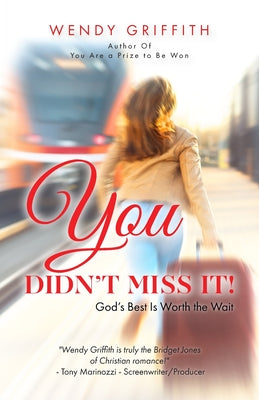 Cover Image for You Didn't Miss It!: God's Best is Worth the Wait -- Wendy Griffith, Paperback