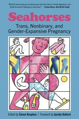 Cover Image for Seahorses: Trans, Nonbinary, and Gender-Expansive Pregnancy -- Simon Knaphus, Paperback